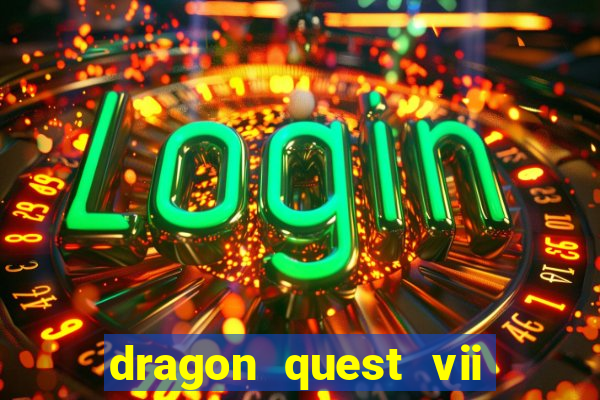 dragon quest vii ps1 rom pt-br